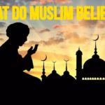 What Do Muslim Believe?