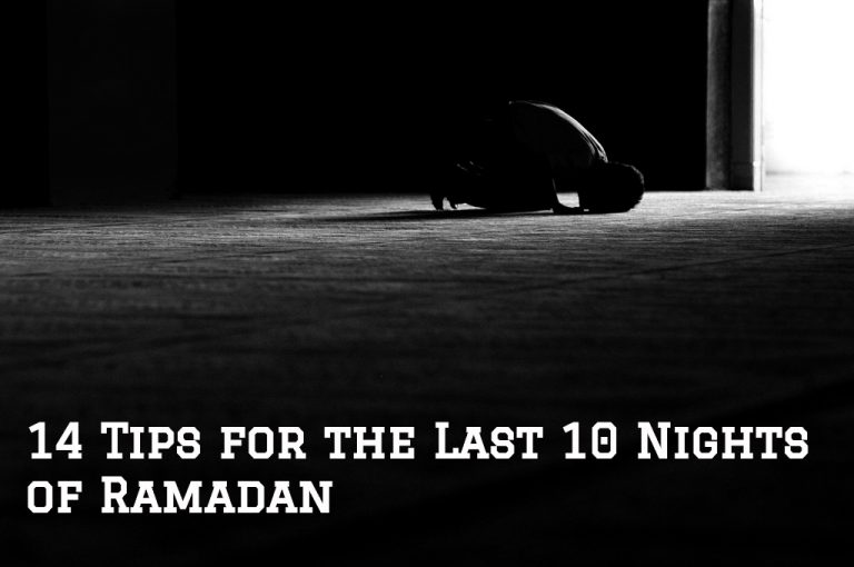 Laylatul Qadr | 14 Tips for the Last 10 Nights of Ramadan