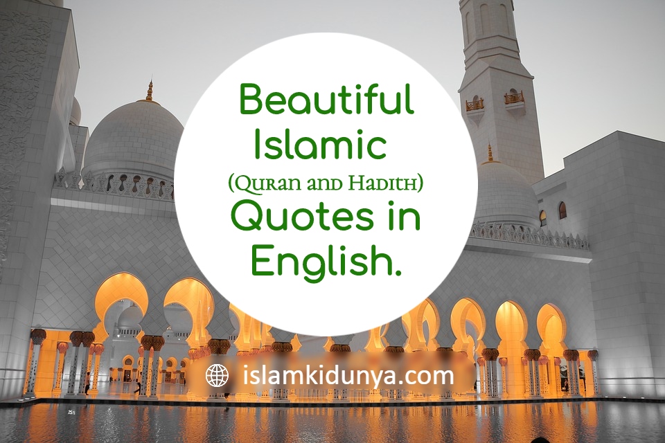 Beautiful Islamic (Quran and Hadith) Quotes in English.