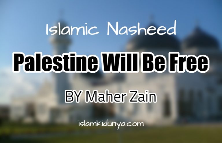 Palestine Will Be Free – Maher Zain (Lyrics)