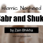 Sabr and Shukr – by Zain Bhikha (Islamic Nasheed  Lyrics)