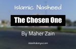 The Chosen One - Maher Zain (Nasheed Lyrics)