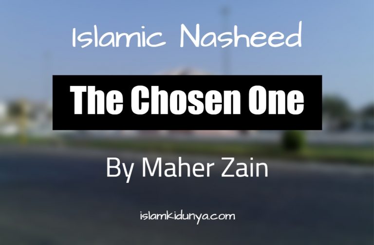 The Chosen One – Maher Zain (Nasheed Lyrics)