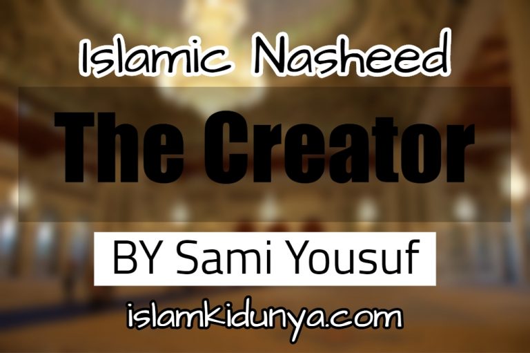 The Creator – Sami Yousuf (Nasheed Lyrics)