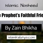 The Prophet’s Faithful Friend – By Zain Bhikha (Naheed Lyrics)
