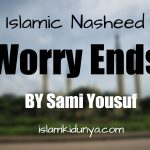 Worry Ends – Sami Yousuf (Lyrics)