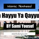 Ya Hayyu Ya Qayyum – Sami Yousuf (Lyrics With English Translation)