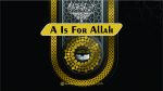 A is for Allah