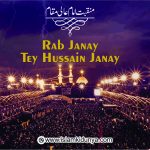 Rab Janay Tey Hussain Janay