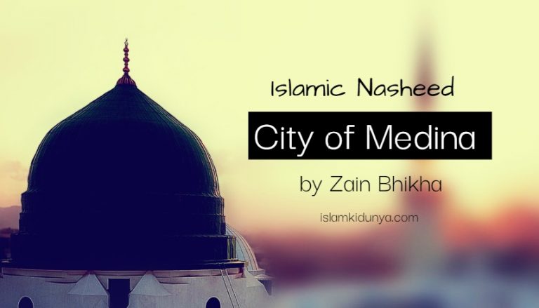 City of Medina – By Zain Bhikha (Nasheed Lyrics)