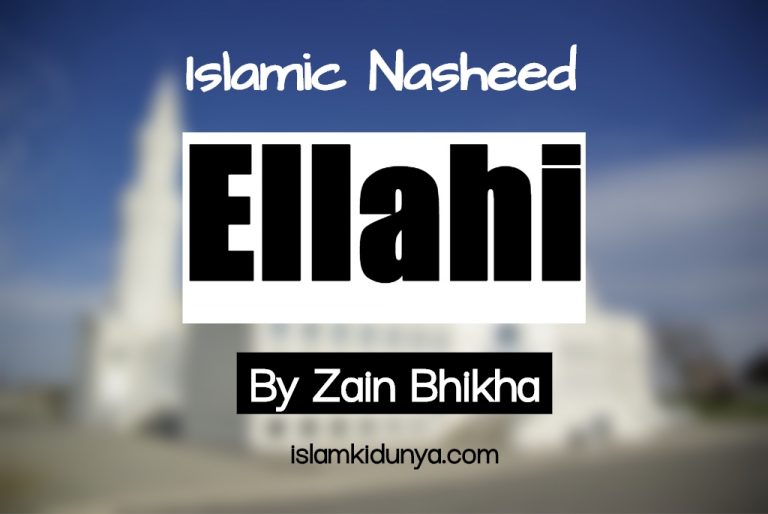 Ellahi – By Zain Bhikha (Nasheed Lyrics)