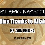 Give Thanks to Allah – By Zain Bhikha (Lyrics)