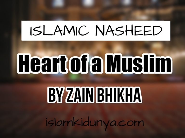 Heart of a Muslim – By Zain Bhikha (Nasheed Lyrics)