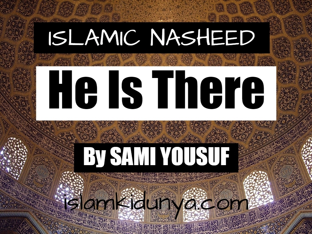 He is there - Sami Yousuf (Lyrics)