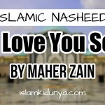 I Love You So – Maher Zain (Nasheed Lyrics)