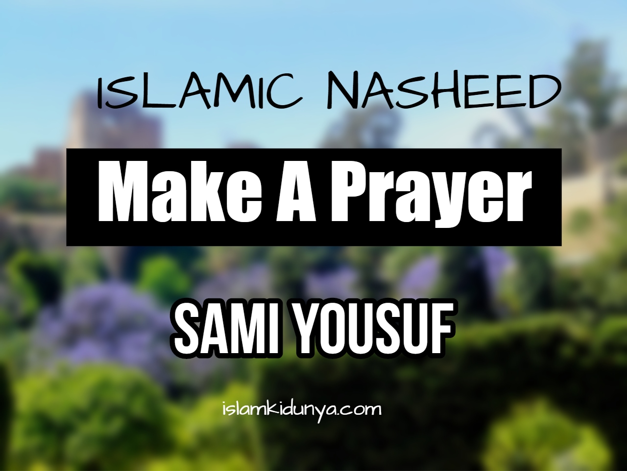 Make A Prayer - Sami Yousuf (Lyrics)