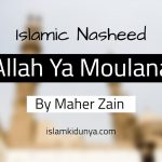 Allah Ya Moulana – Maher Zain (Nasheed Lyrics)