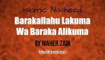 Barakallahu Lakuma Wa Baraka Alikuma - Maher Zain (Lyrics)