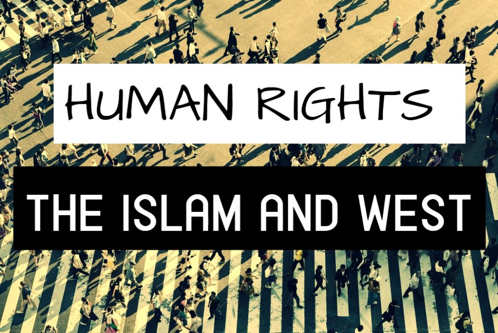 HUMAN RIGHTS, THE WEST AND ISLAM