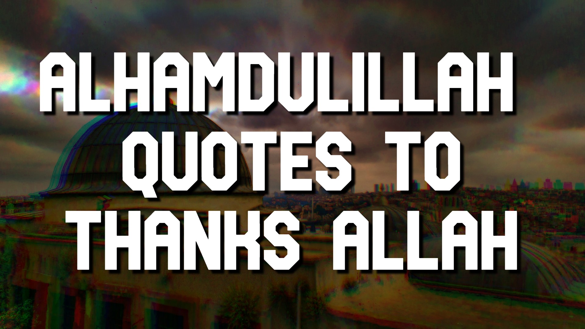 35+ Alhamdulillah Quotes To Thanks Allah - Islamic Quotes