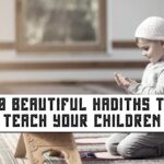 10 BEAUTIFUL HADITHS TO TEACH YOUR CHILDREN