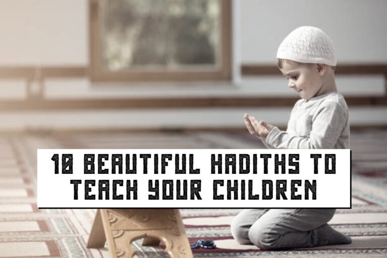 10 BEAUTIFUL HADITHS TO TEACH YOUR CHILDREN