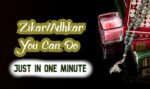 Zikar/Adhkar You Can Do Just In One Minute