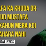 Mustafa Ka Khuda or Khud Mustafa – Naat Lyrics