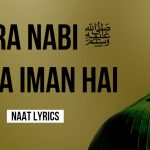 Mera Nabi Mera Imaan Hai – Naat Lyrics in Urdu
