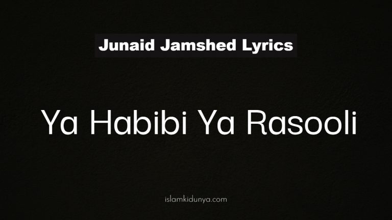 Ya Habibi Ya Rasooli – Junaid Jamshed (Lyrics)