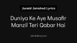 Duniya Ke Aye Musafir Manzil Teri Qabar Hai - Junaid Jamshed (Lyrics)