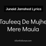 Taufeeq De Mujhe Mere Maula – Junaid Jamshed (Lyrics)