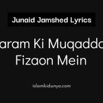Haram Ki Muqaddas Fizaon Mein – Junaid Jamshed (Lyrics)