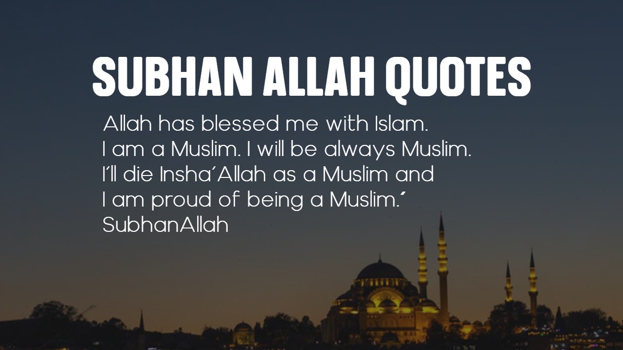 15+ SUBHAN ALLAH Quotes - Islamic Quotes Collection