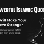 35+ Powerful Islamic Quotes That Will Make Your Believe Stronger