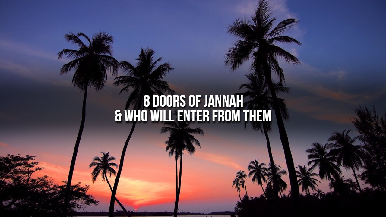 8 Doors Of Jannah & Who Will Enter From Them