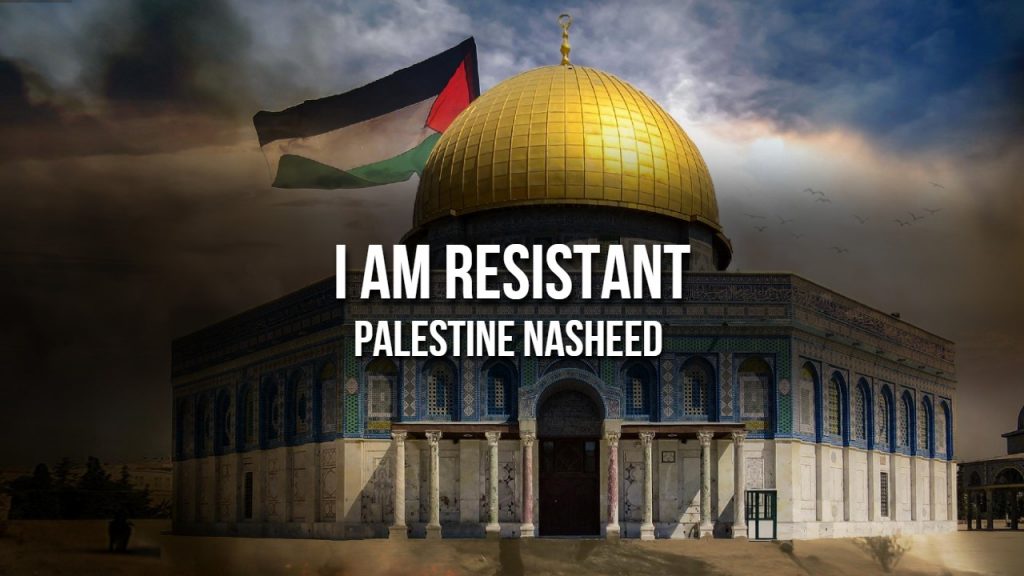 I Am Resistant - Palestine Nasheed Lyrics - Muhammad al Muqit