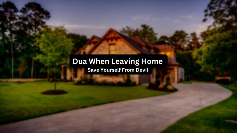 Dua When Leaving Home – Save Yourself From Devil