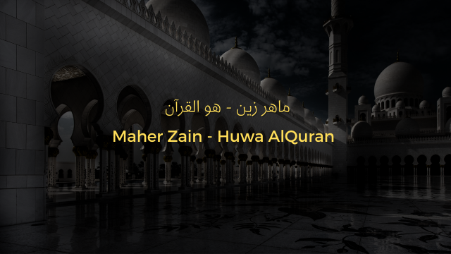 Maher Zain - Huwa AlQuran | ماهر زين - هو القرآن | Lyrics