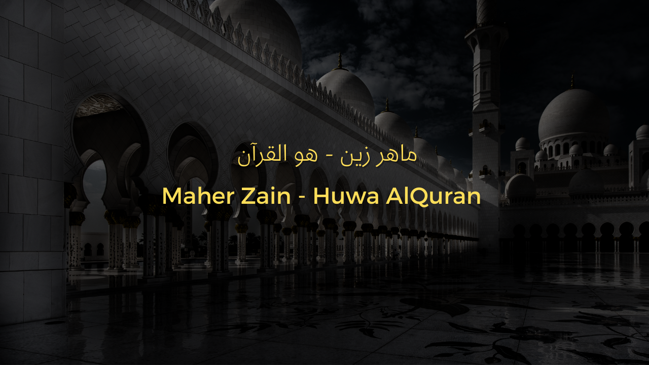 Maher Zain - Huwa AlQuran | ماهر زين - هو القرآن | Lyrics