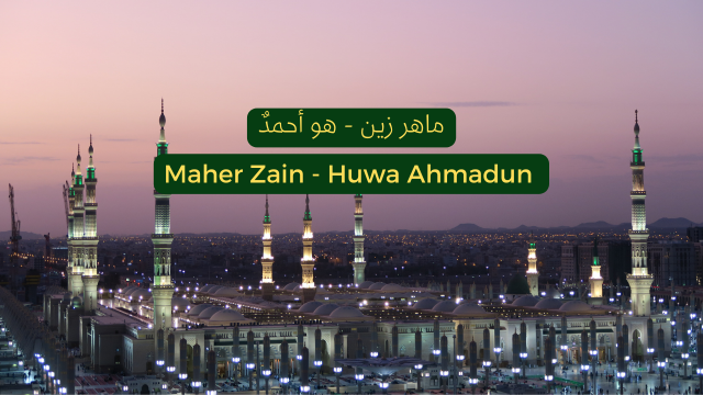 Maher Zain - Huwa Ahmadun | ماهر زين - هو أحمدٌ | Lyrics