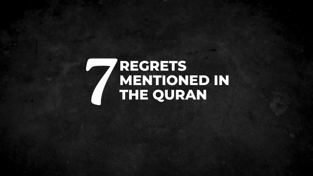 7 Regrets Mentioned In The QURAN