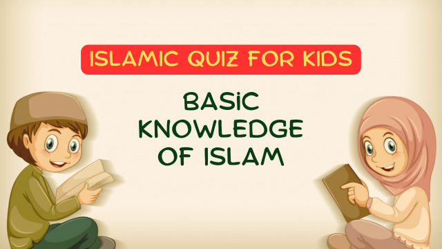 Islamic Quiz for Kids - Basic General Knowledge of Islam