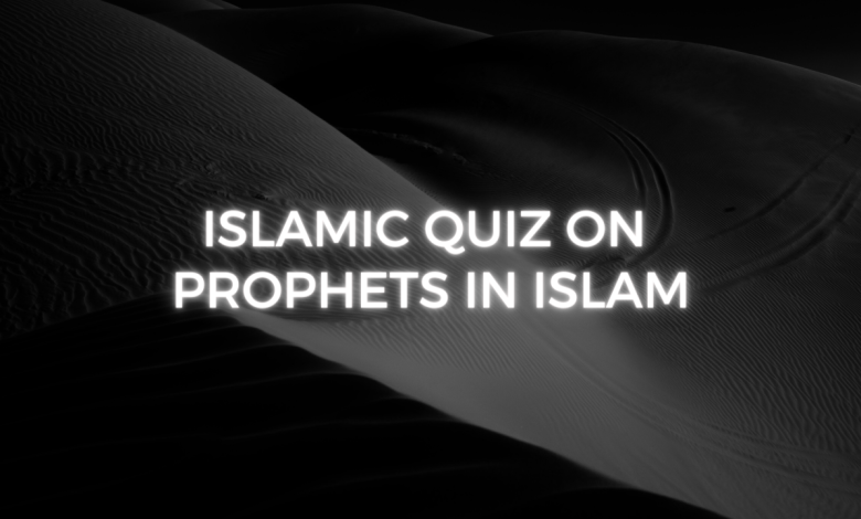 Islamic Quiz on prophets in ISlam