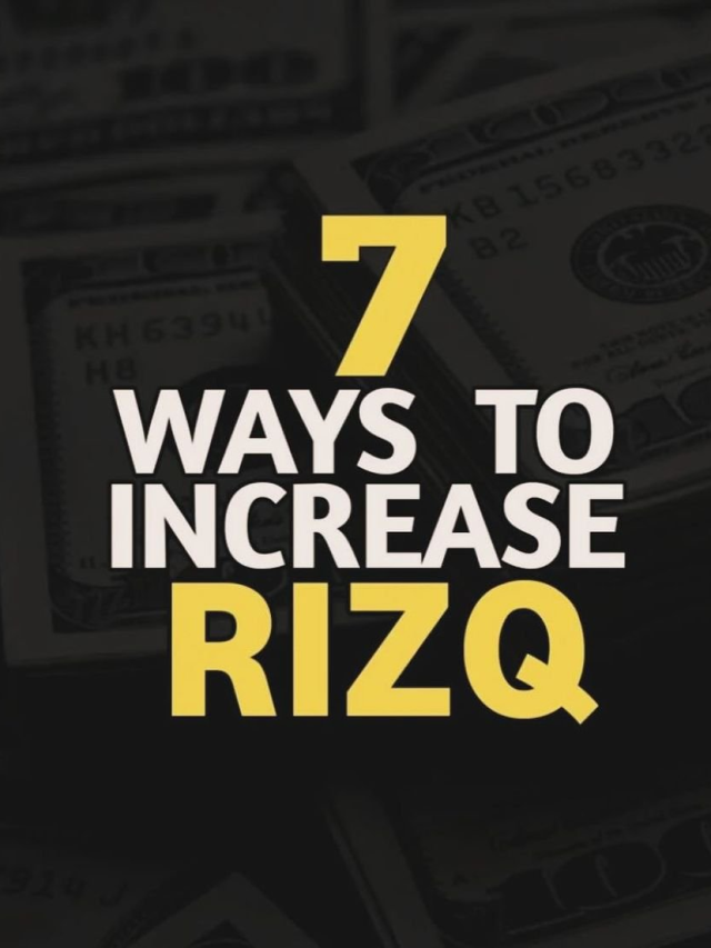 7 WAYS TO INCREASE RIZQ