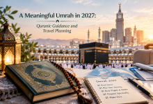 A Meaningful Umrah in 2027: Quranic Guidance and Travel Planning